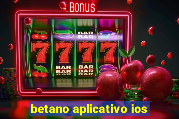 betano aplicativo ios